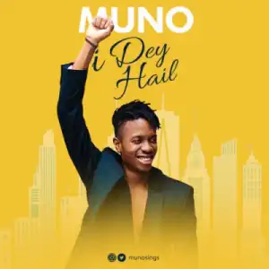 Muno - I Dey Hail